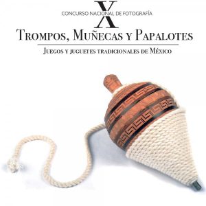 X Concurso Nacional de Fotografía. Trompos, muñecas y papalotes 2019
