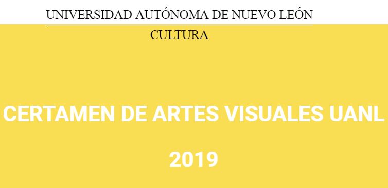CERTAMEN DE ARTES VISUALES UANL 2019 - Pintura, Dibujo, Fotografía y Escultura