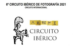 6º CIRCUITO IBÉRICO DE FOTOGRAFÍA 2021 CIRCUITO INTERNACIONAL