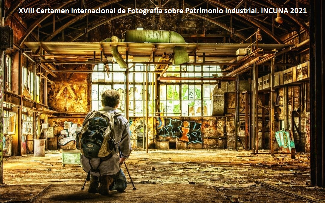 Fotografía sobre Patrimonio Industrial. INCUNA 2021