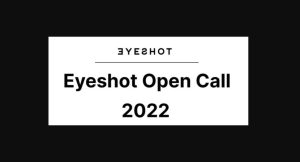Eyeshot Open Call 2022