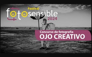 FESTIVAL FOTOSENSIBLE 2024 OJO CREATIVO